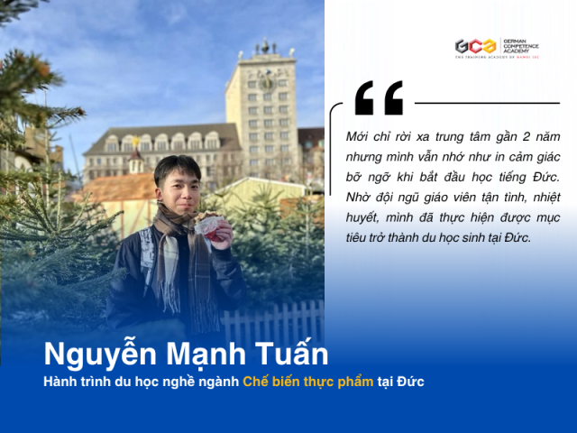 Nguyễn Mạnh Tuấn, du học sinh nghề ngành chế biến thực phẩm tại Đức chia sẻ những kinh nghiệm và kiến thức khi học tại GCA