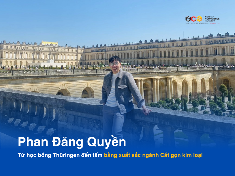 Học viên Phan Đăng Quyền đang làm việc trong lĩnh vực Cơ khí tại Đức chia sẻ cảm xúc